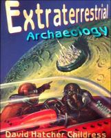 Extraterrestrial Archaeology, New Revised Edition 0932813771 Book Cover