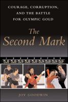 The Second Mark : Courage, Corruption, and the Battle for Olympic Gold