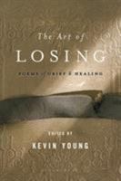 The Art of Losing: Poems of Grief and Healing