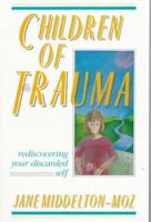 Children of Trauma: Rediscovering Your Discarded Self