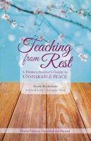 Teaching from Rest: A Homeschooler's Guide to Unshakable Peace