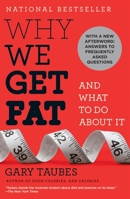 Why We Get Fat: And What to Do about It