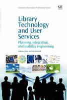 Library Technology and User Services: Planning, Integration, and Usability Engineering