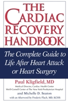 The Cardiac Recovery Handbook: The Complete Guide to Life After Heart Attack or Heart Surgery