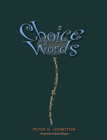 Choice Words: How Our Language Affects Children's Learning