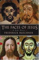 The Faces of Jesus: A Life Story