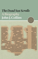 The Dead Sea Scrolls: A Biography