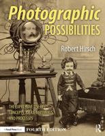 Photographic Possibilities: The Expressive Use of Ideas, Materials and Processes 0240803620 Book Cover