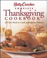 Betty Crocker Complete Thanksgiving Cookbook: All You Need to Cook a Foolproof Dinner