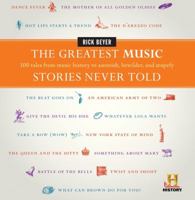 The Greatest Music Stories Never Told: 100 Tales from Music History to Astonish, Bewilder, and Stupefy