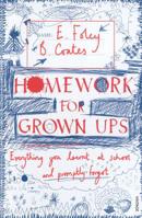 Homework for Grown-ups: Everything You Learnt at School... and Promptly Forgot