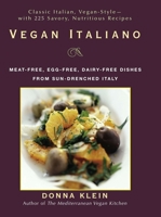 Vegan Italiano: Meat-free, Egg-free, Dairy-free Dishes from Sun-Drenched Italy