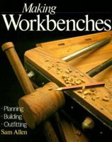 Making Workbenches: * Planning * Building * Outfitting