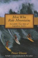 Men Who Ride Mountains: Incredible True Tails of Legendary Surfers