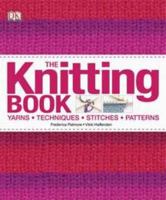 The Knitting Book: Over 250 Step-by-Step Techniques