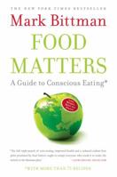 Food Matters: A Guide to Conscious Eating with More Than 75 Recipes 1416575650 Book Cover