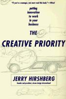 The Creative Priority: Driving Innovative Business in the Real World