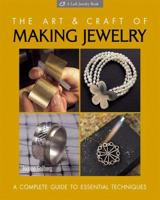 The Art & Craft of Making Jewelry: A Complete Guide to Essential Techniques (Lark Jewelry Book)