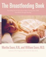 The Breastfeeding Book: Everything You Need to Know About Nursing Your Child from Birth Through Weaning