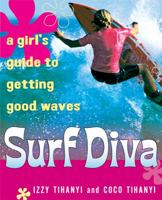 Surf Diva: A Girl's Guide to Getting Good Waves