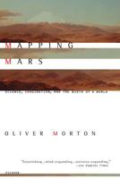 Mapping Mars: Science, Imagination, and the Birth of a World