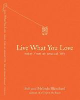 Live What You Love: Notes from an Unusual Life 1402728425 Book Cover