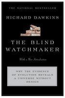 The Blind Watchmaker: Why the Evidence of Evolution Reveals a Universe Without Design