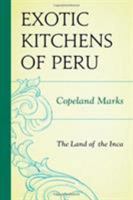 The Exotic Kitchens of Peru: The Land of the Inca