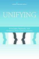 Unifying Psychotherapy: Principles, Methods, and Evidence from Clinical Science 0826199828 Book Cover