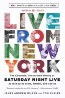 Live from New York: An Uncensored History of Saturday Night Live