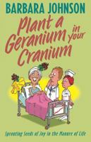 Plant A Geranium In Your Cranium