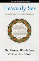 Heavenly Sex: Sexuality in the Jewish Tradition