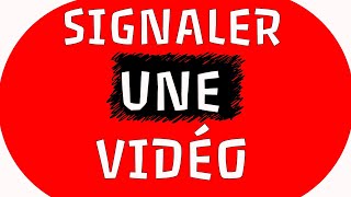 Comment signaler une vidéo YouTube !