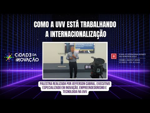 Como a UVV está trabalhando a Internacionalização - JEFFERSON CABRAL EXECUTIVO NA UVV