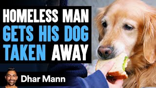 Homeless Man Gets His DOG TAKEN Away, What Happens Next Is Shocking | Dhar Mann