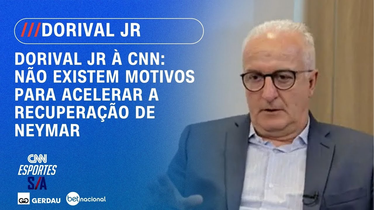 Dorival Jr à CNN: Não existem motivos para acelerar a recuperação de Neymar