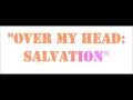 Over My Head: Salvation