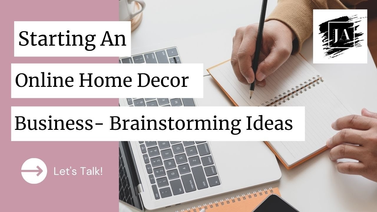 How To Start An Online Home Decor Business - Brainstorming Ideas ...