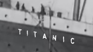 Titanic: The ONLY Genuine Footage - Verified By Experts