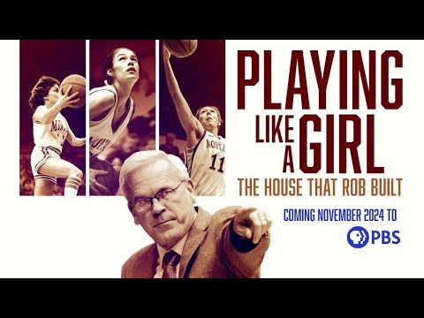 "PLAYING LIKE A GIRL: THE HOUSE THAT ROB BUILT" AIRS NATIONWIDE ON PBS BEGINNING NOVEMBER 1ST