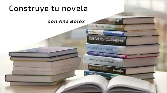 Construye tu novela con Ana Bolox