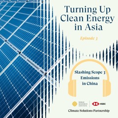 Turning Up Clean Energy in Asia: Slashing Scope 3 Emissions in China