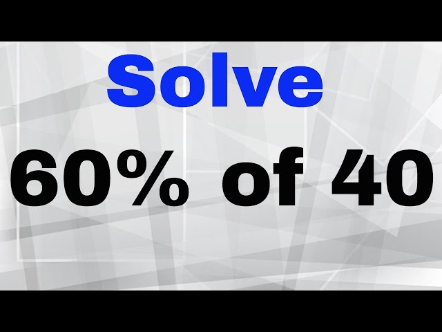 What is 40 out of 60 as a Percentage?