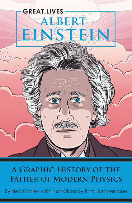 Great Lives: Albert Einstein : A Graphic History of the Father of ...