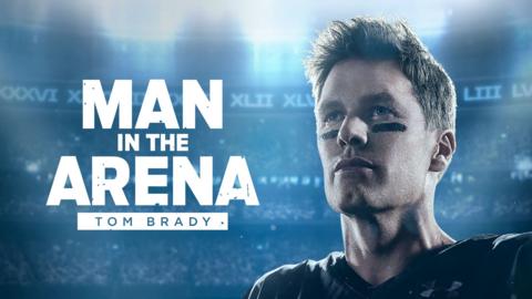 Tom Brady: Man in the Arena