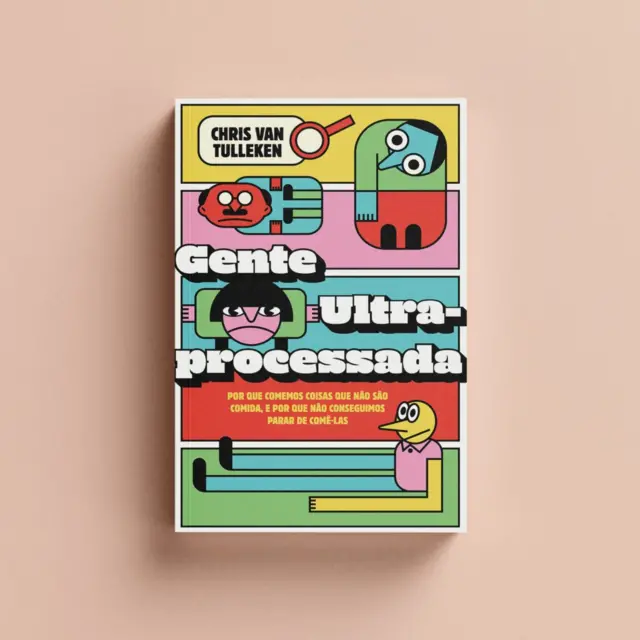 Capa do livro Gente Ultraprocessada - Por que Comemos Coisas que Não São Comida, e Por Que Não Conseguimos Parar de Comê-las (Editora Elefante).