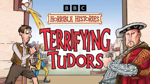 King Henry the 8th next to the "Horrible Histories: Terrifying Tudors" logo