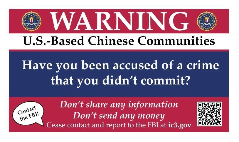 Warning from the FBI reads "US - Based Chinese Communities: Have you been accused of a crime that you didn't commit? Don't share any information Don't send any money Cease contact and report to FBI at ic3.gov" beside a QR code. Speech bubble reads "Contact the FBI". 