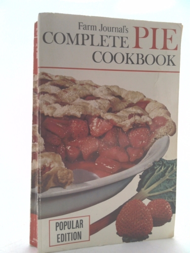 Farm Journal's Complete Pie Cookbook (Popular Edition)