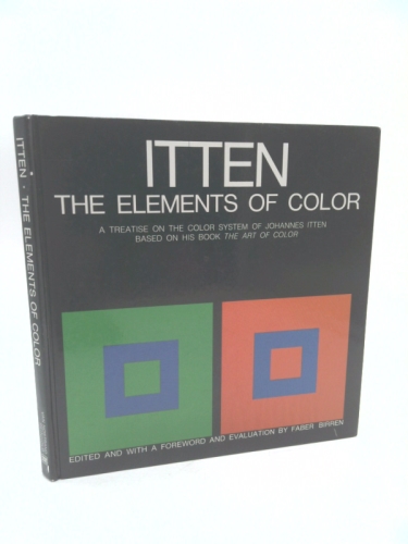 The Elements of Color: A Treatise on the Color System of Johannes Itten, Based on His Book the Art of Color